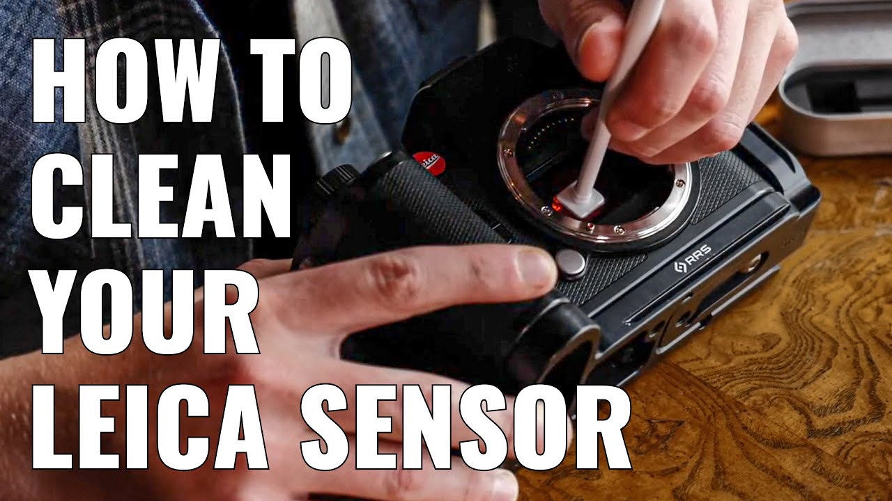 How to Clean Your Leica Sensor