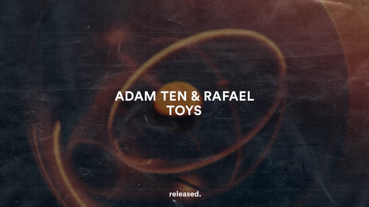 Adam Ten & Rafael - Toys