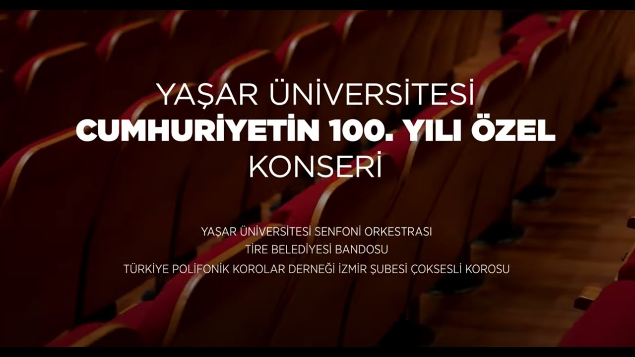 Cumhuriyetin ve Tire Bandosu'nun 100 .Yıl Özel Konseri    - YAŞAR ÜNİVERSİTESİ SENFONİ ORKESTRASI