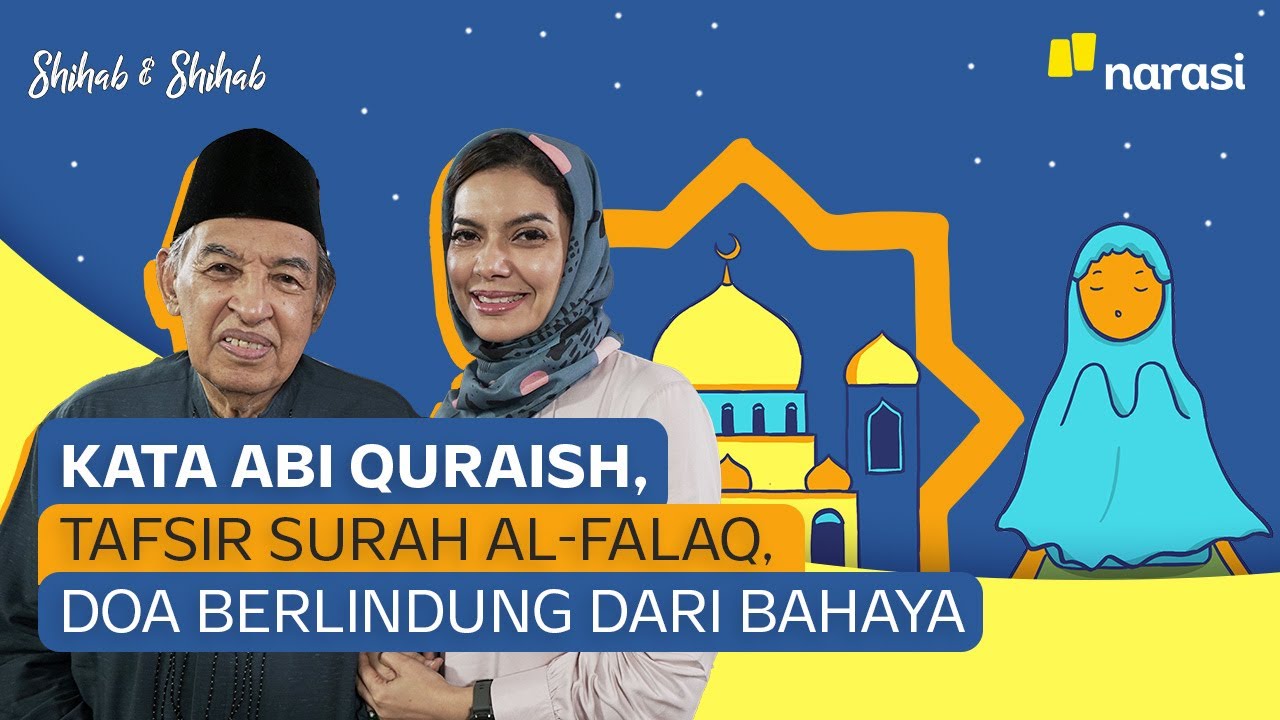 Kata Abi Quraish, Tafsir Surah Al-Falaq Doa Berlindung dari Bahaya | Shihab & Shihab