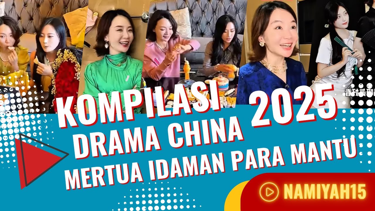 KOMPILASI DRAMA CHINA KESAYANGAN MERTUA IDAMAN 2025