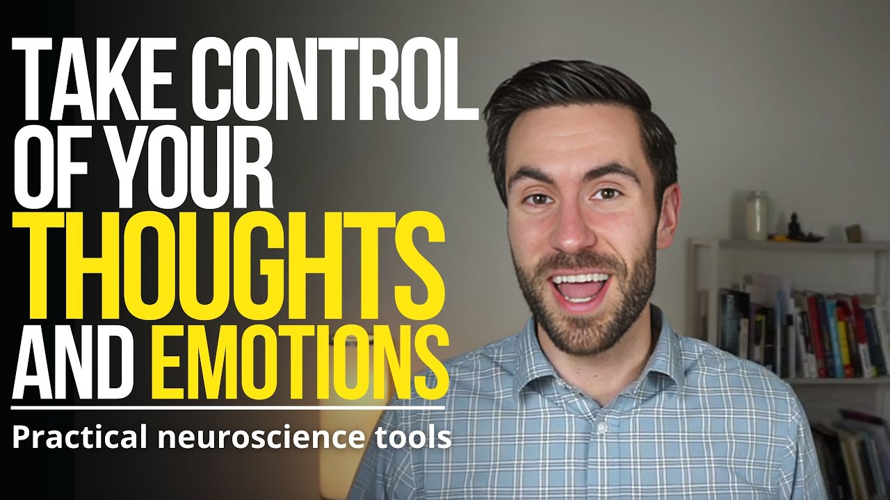 How to take control of your thoughts and emotions. Practical neuroscience tools.