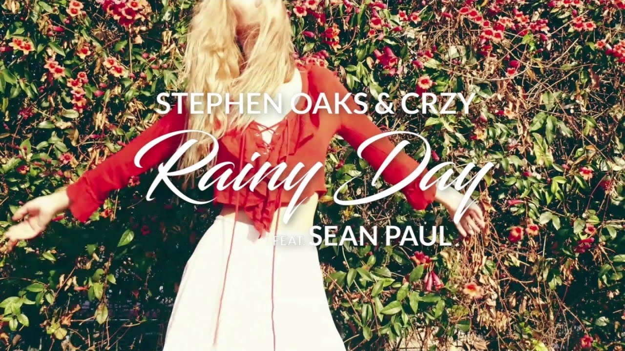 Stephen Oaks & CRZY ft. Sean Paul - Rainy Day [Official Video]