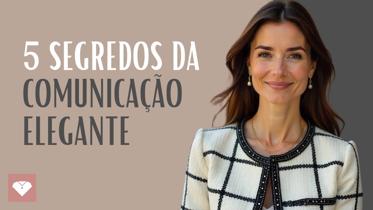 5 Segredos de Comunicação para Mulheres de Alta Classe