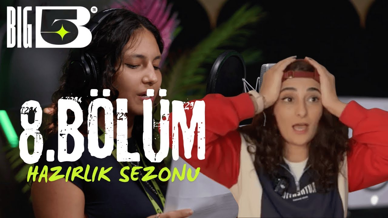 Big5 T&uuml;rkiye Hazırlık Sezonu 8.B&ouml;l&uuml;m | EsraRiki