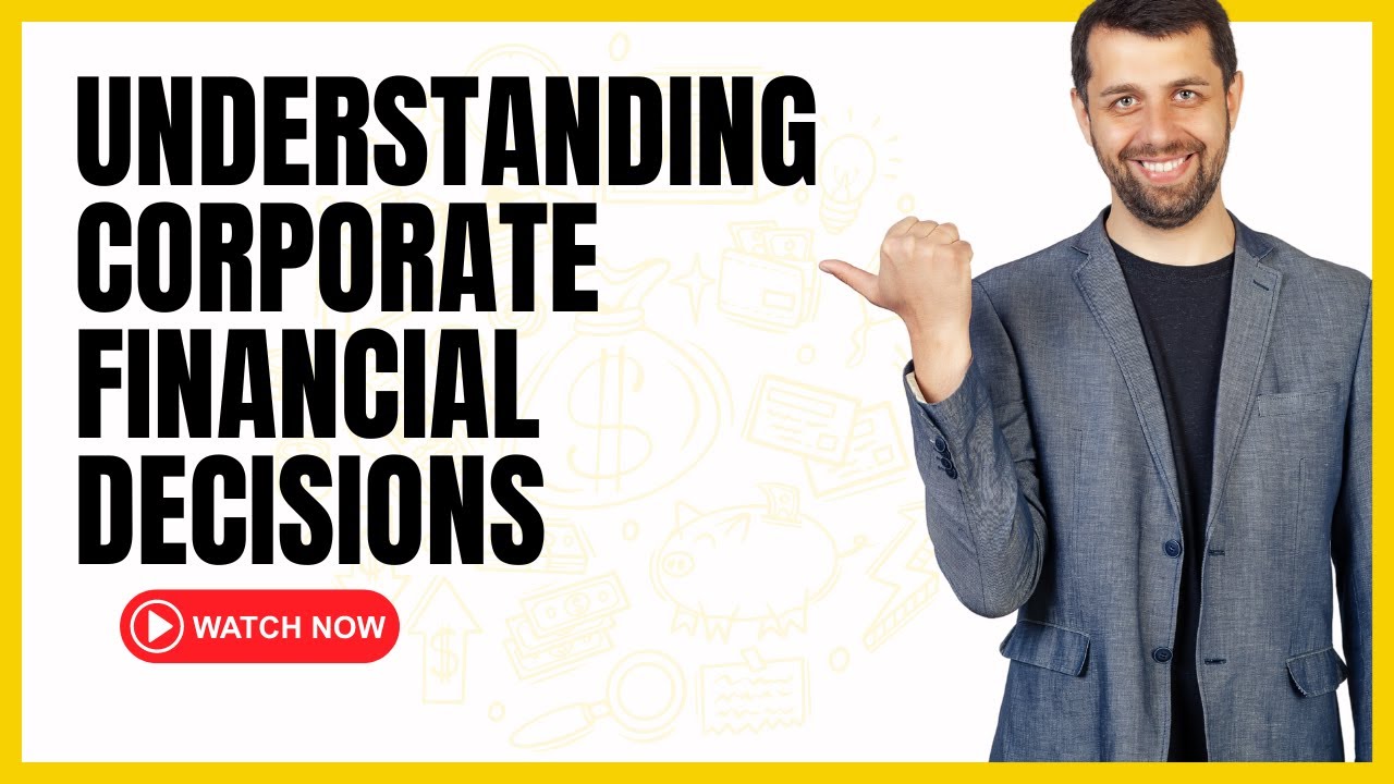 Corporate Finance 101: Understanding Financial Decision Making
