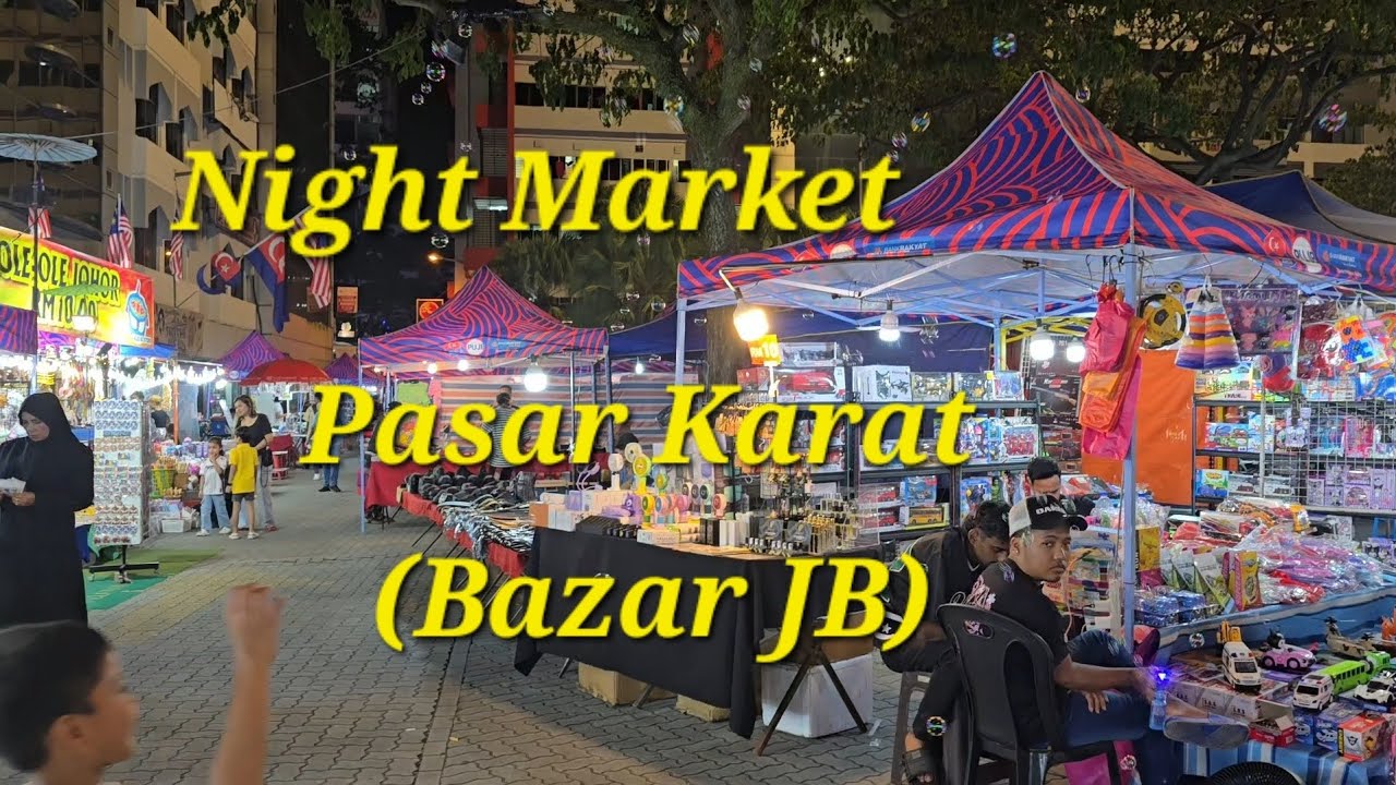 Night Market Pasar Karat Johor Bahru Malaysia 🇲🇾