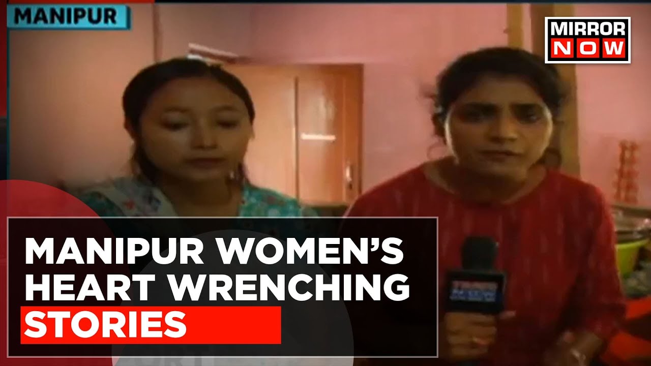 Manipur Women Heart Wrenching Stories; Ground Report From Relief Camp Listen On Times Now