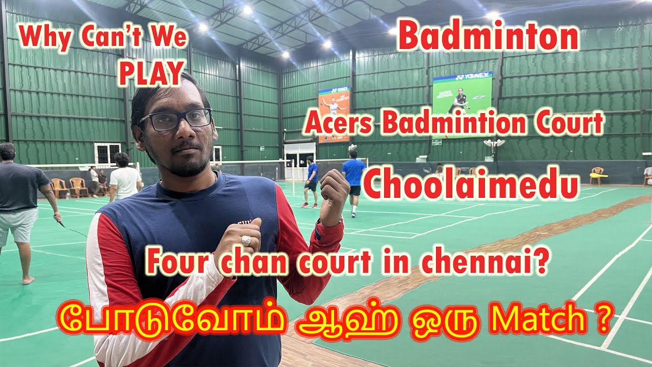 Acers Badminton Court | Badminton in Chennai | Choolaimedu | Why Can't We - Play