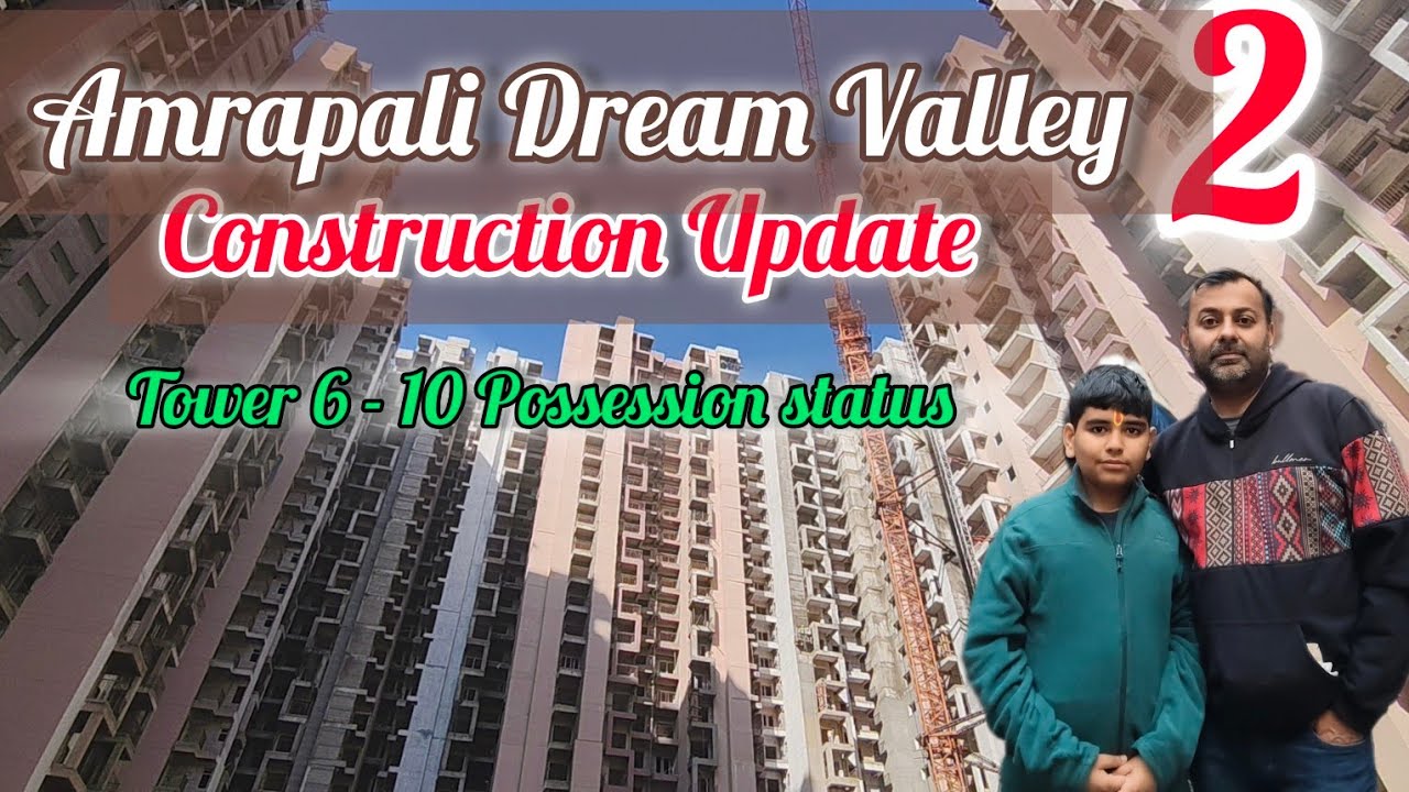 Amrapali Dream Valley 2 construction Update l Possession status l
