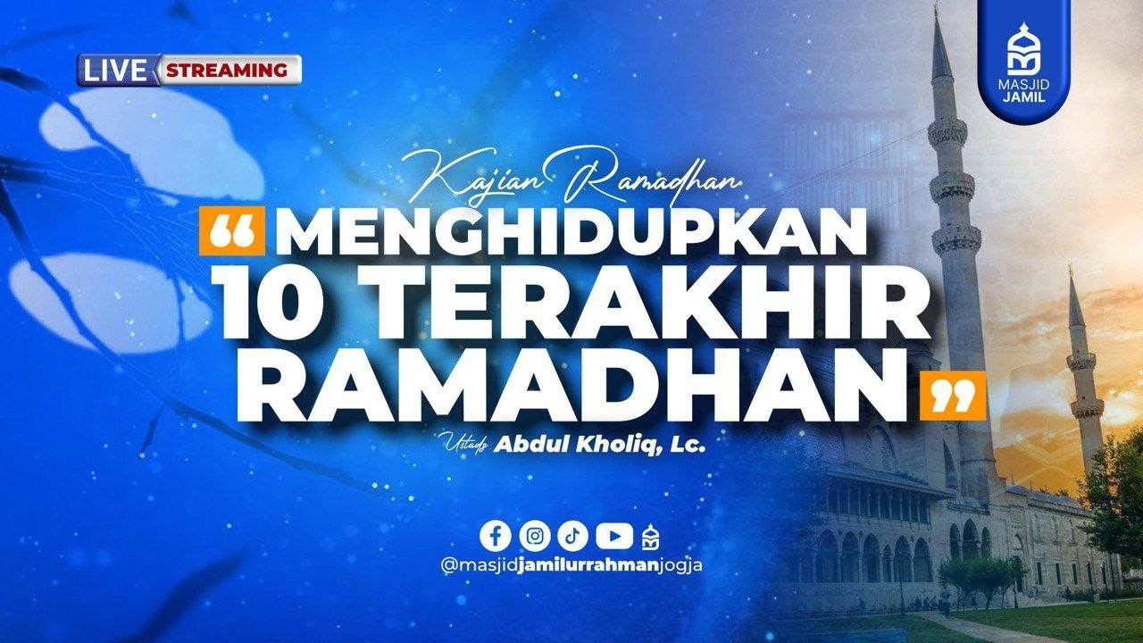 Mencari Malam Terbaik Lailatul Qadar - Menghidupkan Sepuluh Hari Terakhir - Ustadz Abdul Kholiq, Lc.