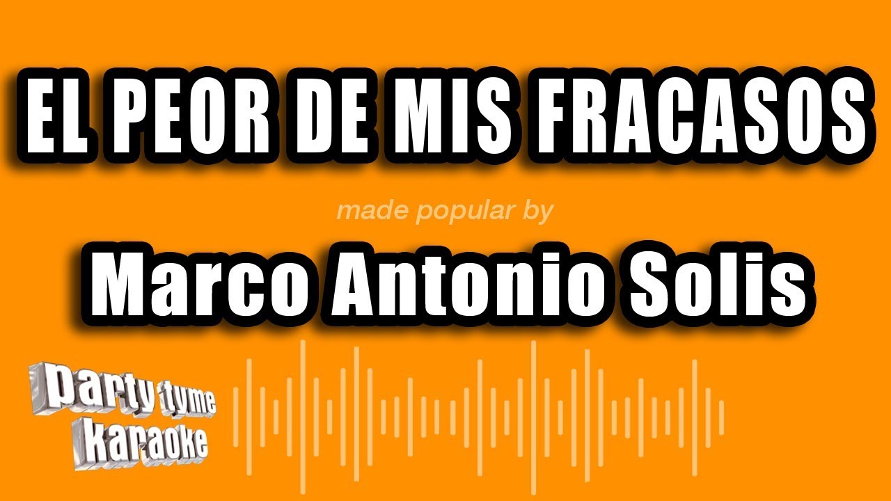 Marco Antonio Solis - El Peor De Mis Fracasos (Versión Karaoke)