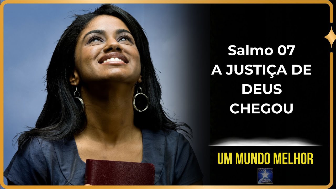 Salmo 07 - A Oração que Silencia seus Perseguidores e Ativa a Justiça Divina | Um Mundo Melhor