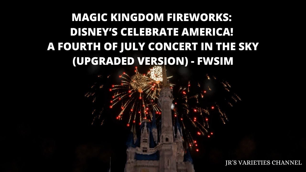 Magic Kingdom Fireworks - Disney's Celebrate America! (UPGRADED VERSION) - FWsim