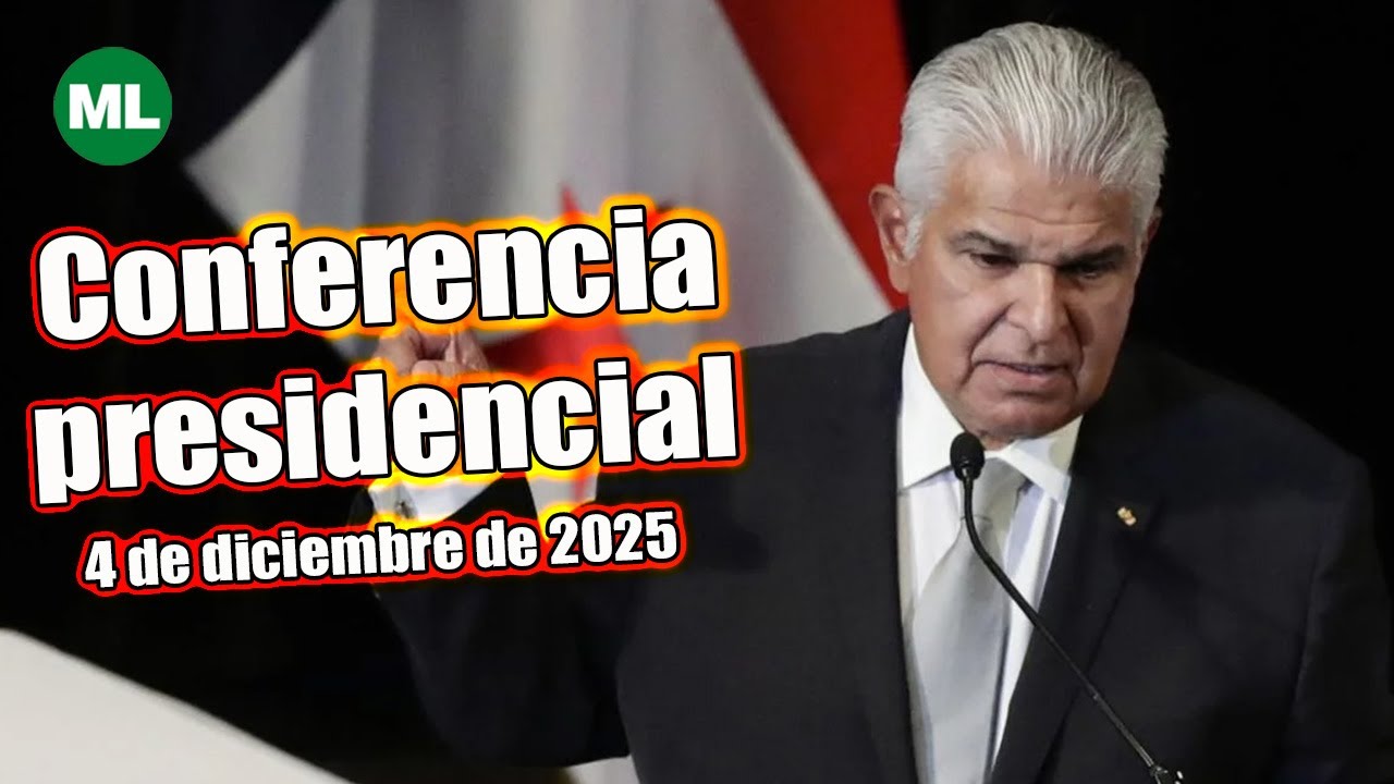 Conferencia de Prensa del Presidente José Raúl Mulino | 4 de diciembre de 2025