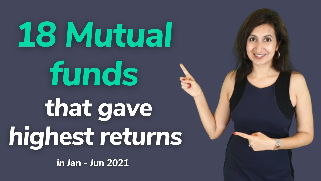 18 Top Mutual funds that gave highest returns in Jan - Jun 2021 | Mutual funds for beginners