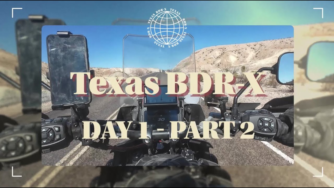 Texas BDR-X: Big Bend – Day 1, Part 2