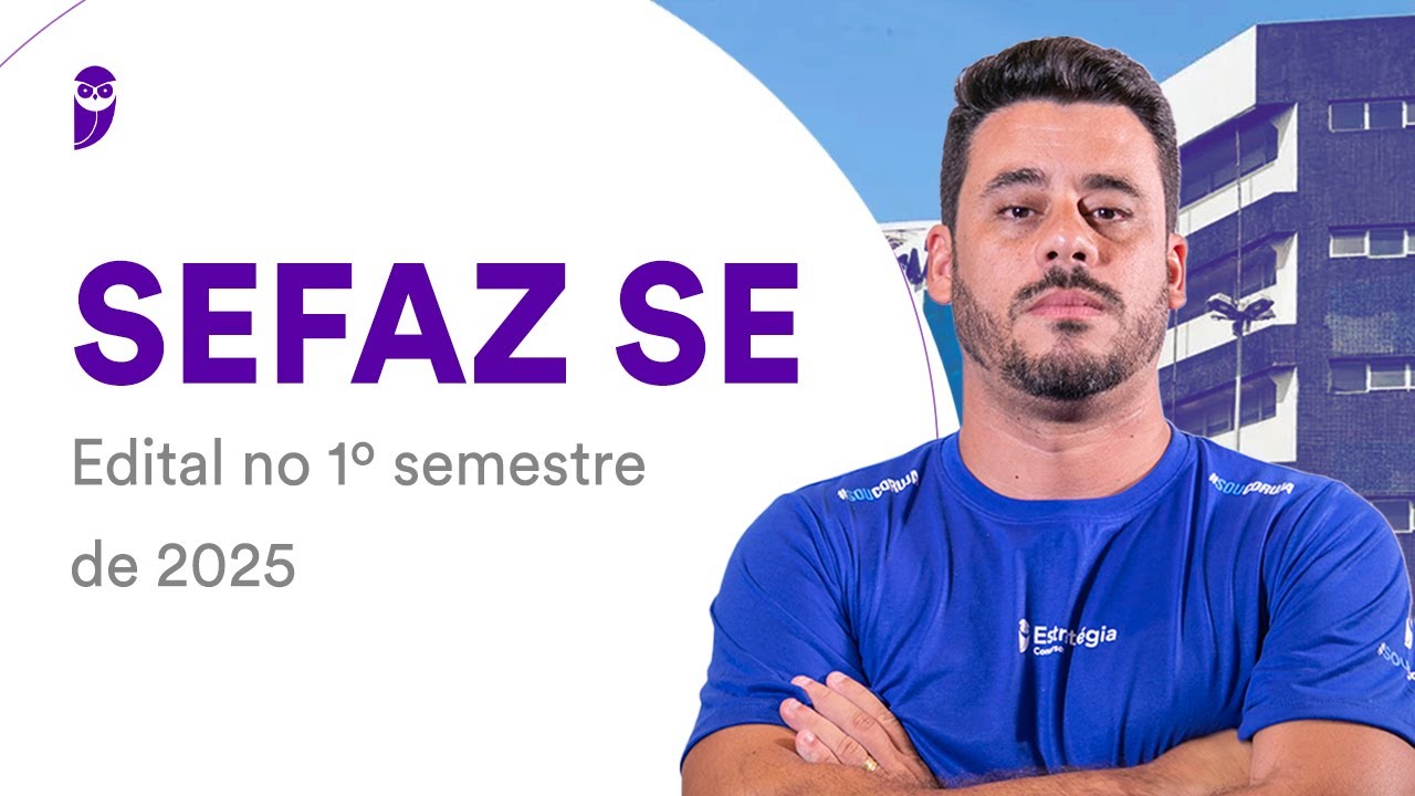 Concurso SEFAZ SE: Edital no 1º semestre de 2025