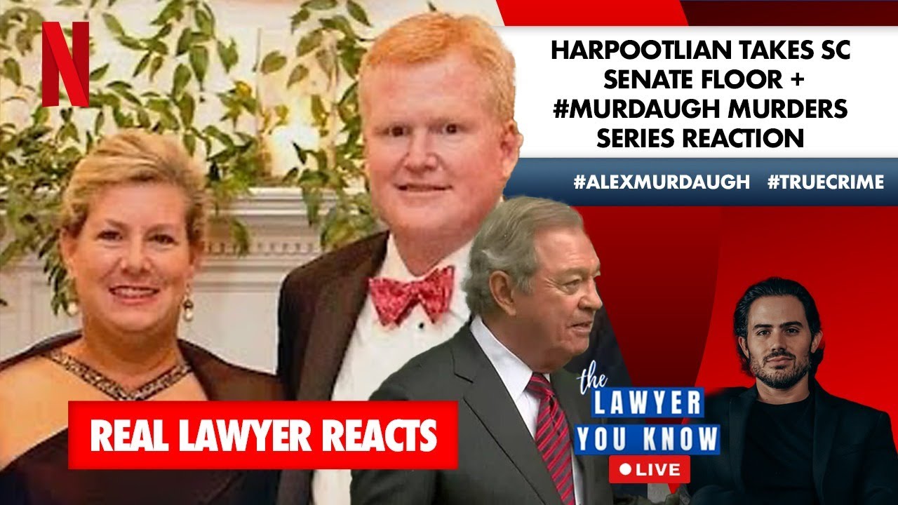 LIVE! Real Lawyer Reacts: Harpootlian Take SC Senate Floor + Reaction to Series #Murdaugh Murders