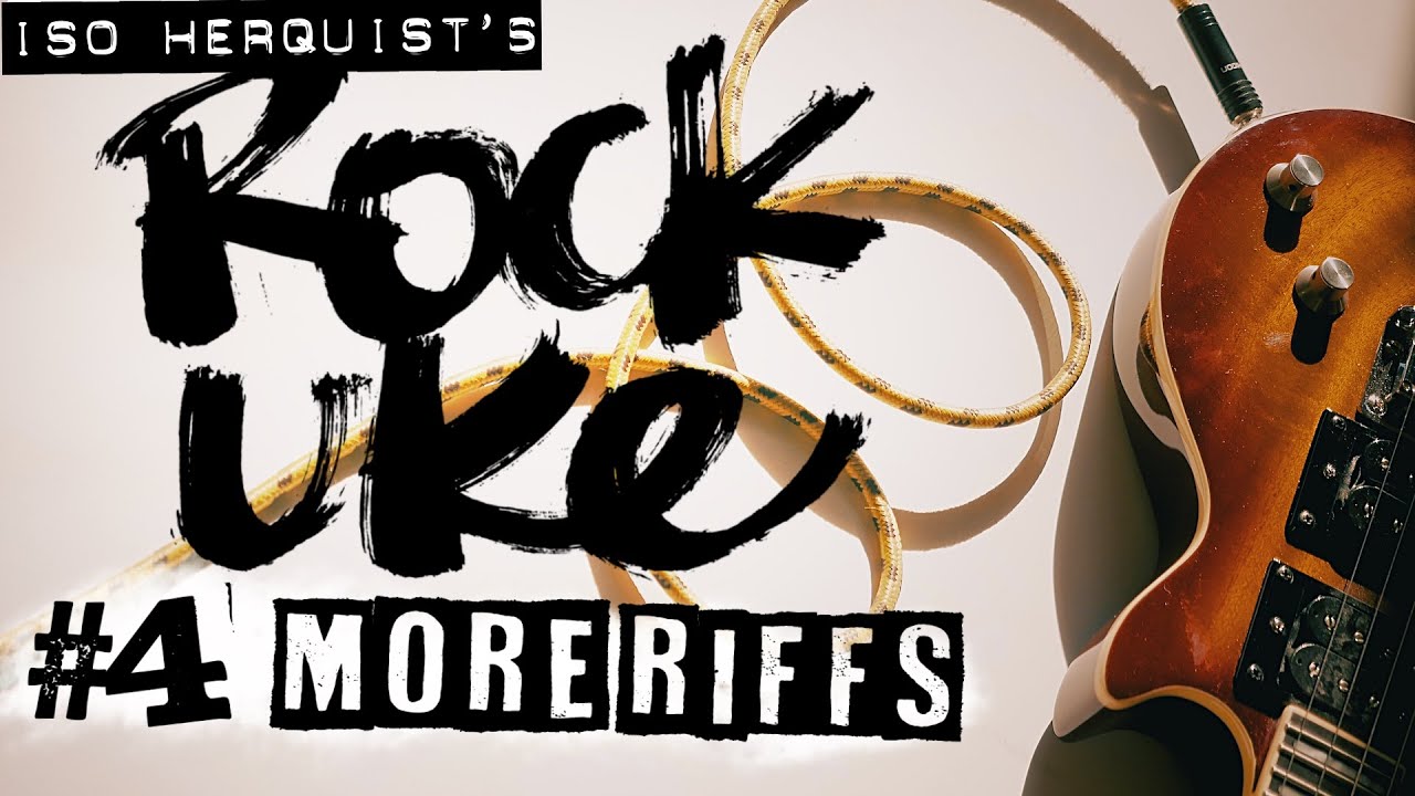Rock your Uke #4: mehr (Rock-) Riffs für dich und deine E-Ukulele — Iso Herquist