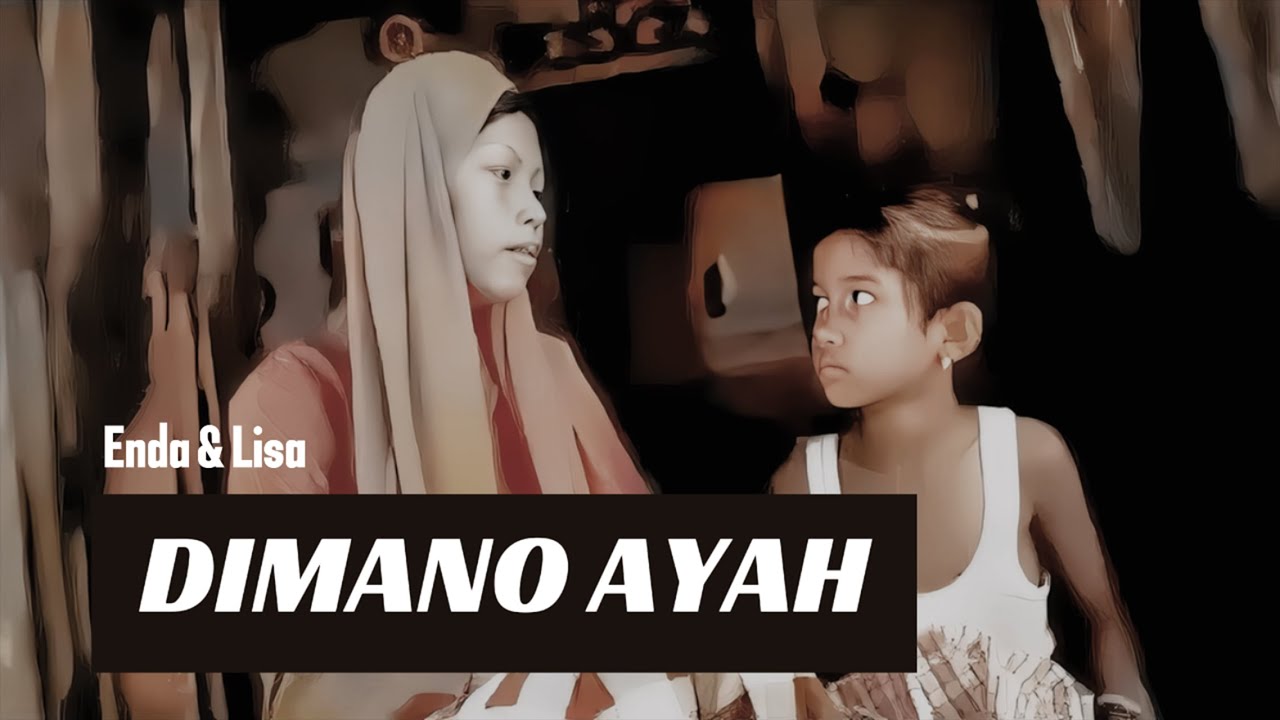 DIMANO AYAH (Dimana Ayah) | Lagu Ocu Enda & Lisa Full HD