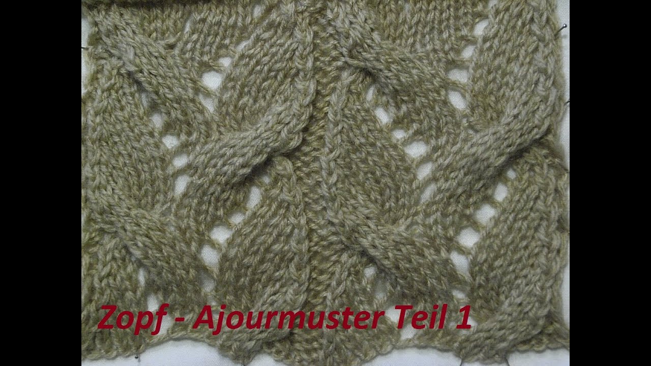 Ajourmuster mit Zopfmuster Teil 1* 010*Muster für Pullover*Mütze*Tutorial Handarbeit Kreativ
