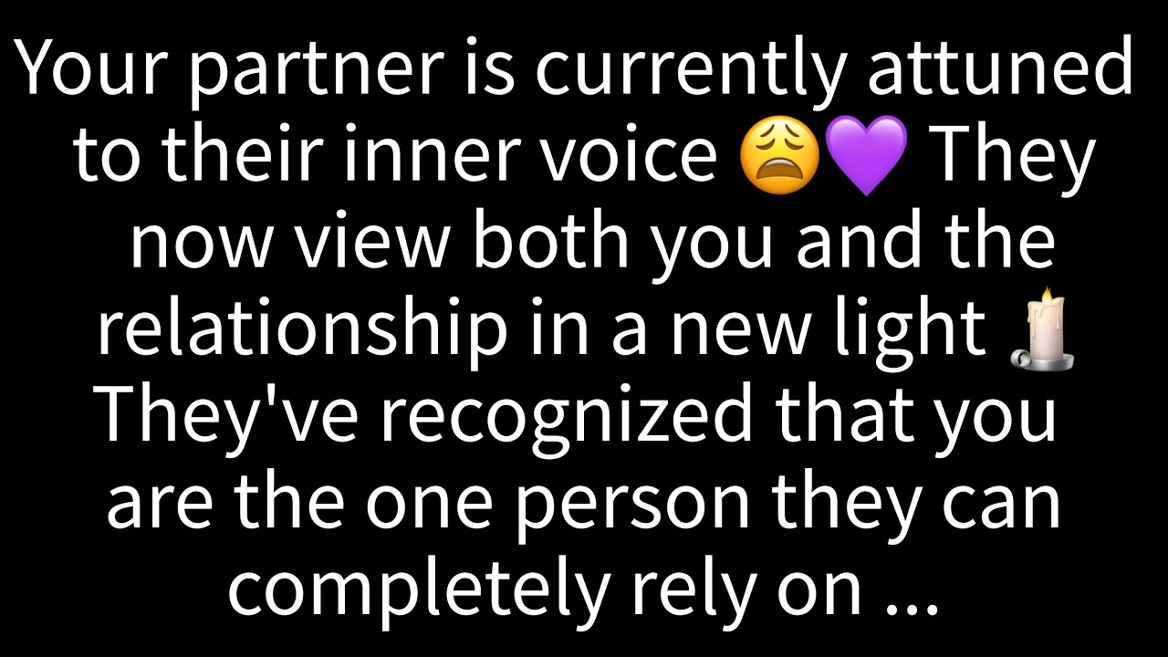 💌Your person is currently attuned to their inner voice💫they now view both you ...