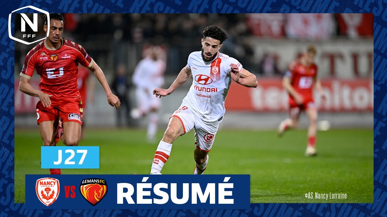 J27 I AS Nancy Lorraine – Le Mans FC (2-0), le résumé I National FFF 2024-2025