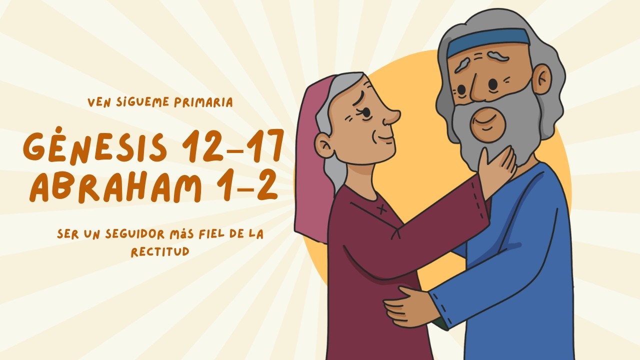 Génesis 12–17; Abraham 1–2 | Ser un seguidor más fiel de la rectitud |Ven Sígueme Primaria Kids 2026