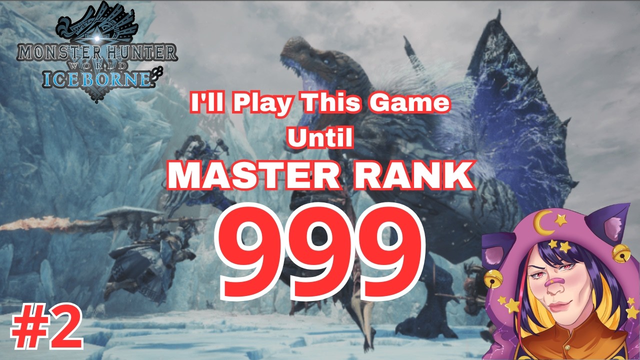 【MHW:I】I'll Play This Game Until Master Rank 999 Part 2