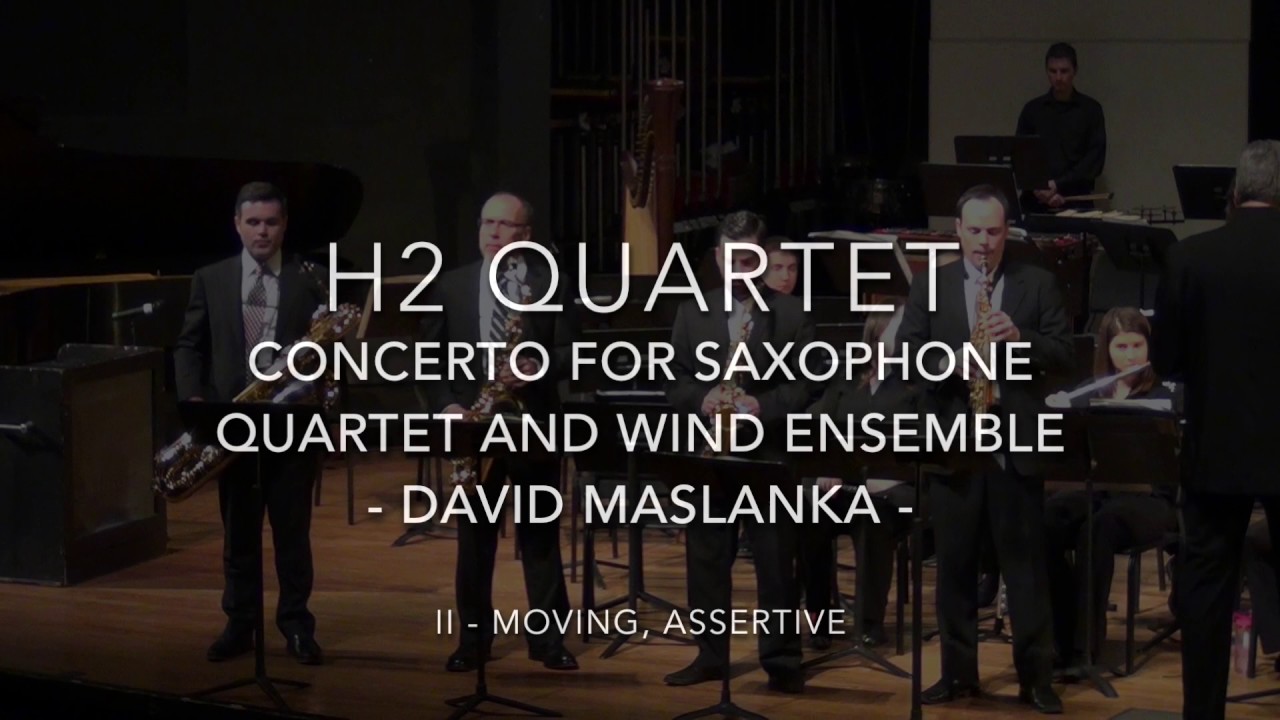 h2 quartet   Concerto for Saxophone Quartet and Wind Ensemble David Maslanka