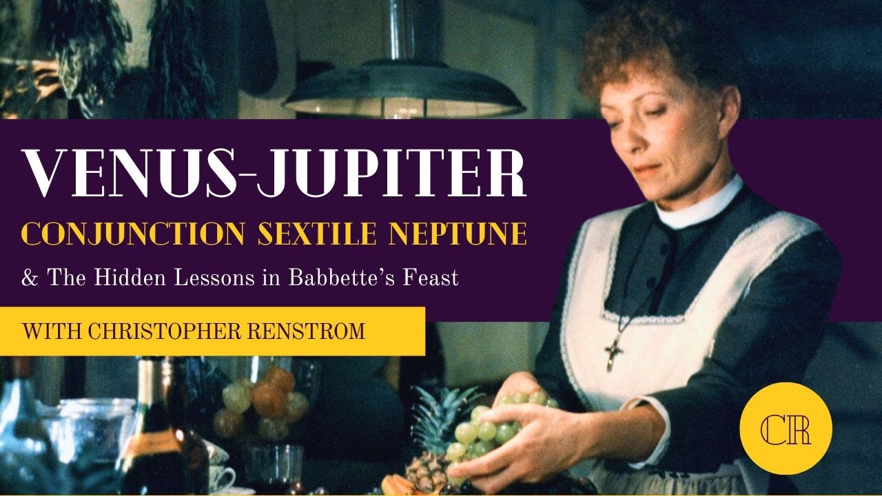 Understanding the Mystical Venus Jupiter Conjunction Through Babette's Feast w/ Christopher Renstrom