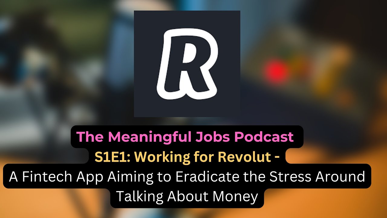 S1E1: Working for Revolut - Aiming to Eradicate the Stress Around Talking About Money