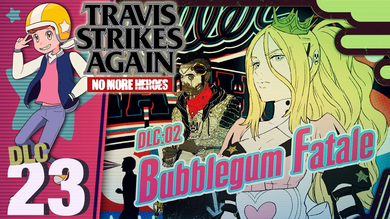 Bubblegum Fatale - Let's Play Travis Strikes Again: No More Heroes - Part 23