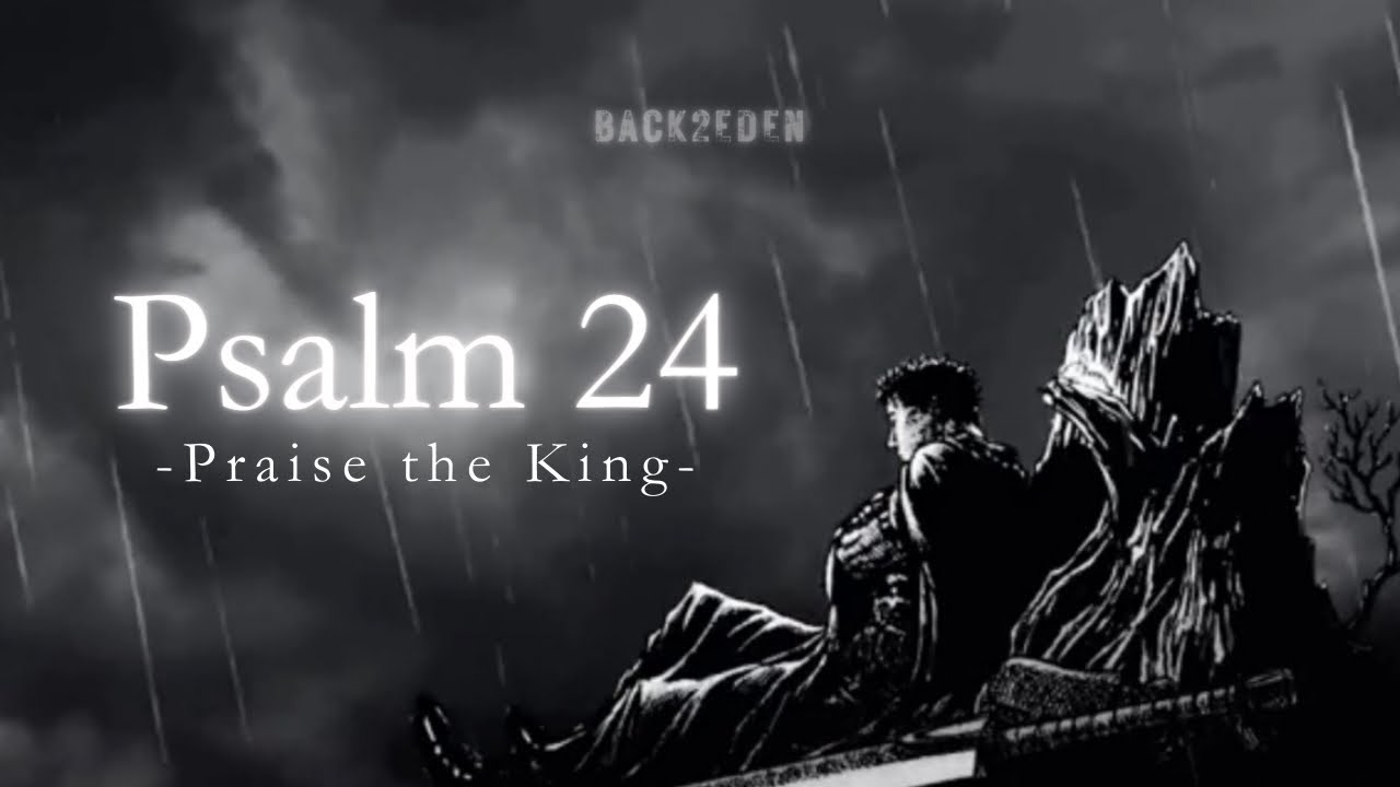 Praise the King! // Psalm 24