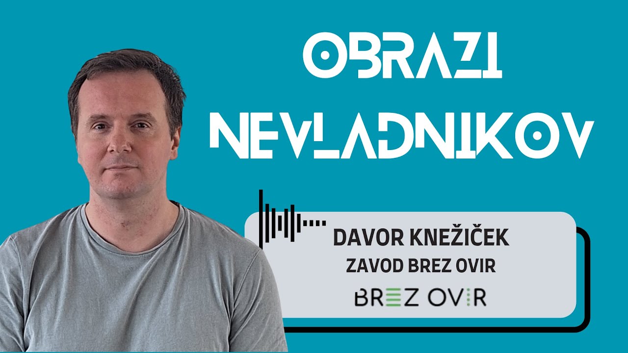 PODKAST OBRAZI NEVLADNIKOV #5: Davor Knežiček, Zavod Brez ovir