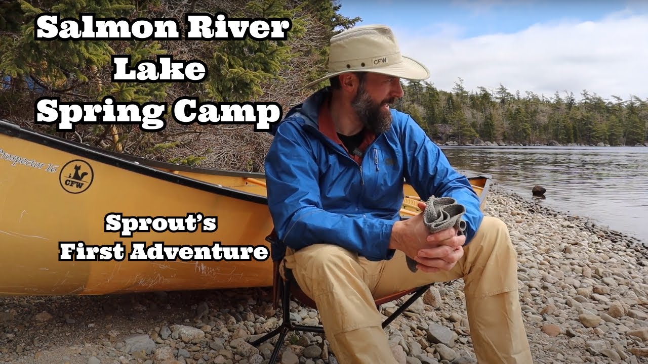 Salmon River Lake Spring Camp-Sprout's First Adventure PART ONE