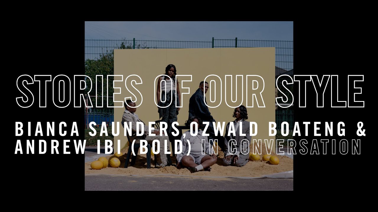 Stories of Our Style: Andrew Ibi, Oswald Boateng and Bianca Saunders in conversation