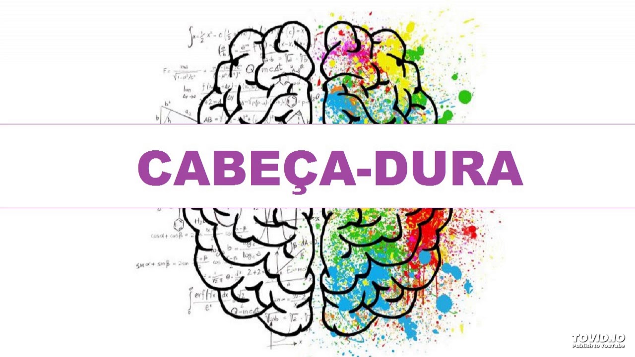 Teste : Você é cabeça dura ?