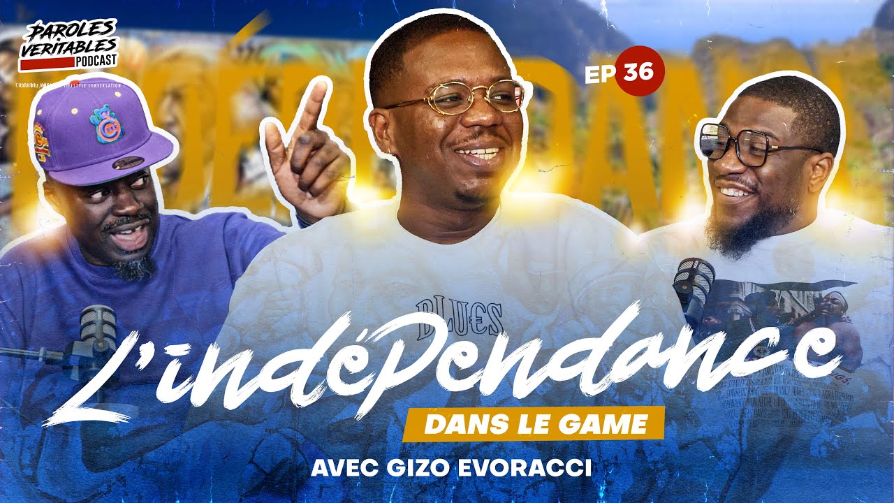 Episode 36 | L'indépendance dans le game avec Gizo Evoracci
