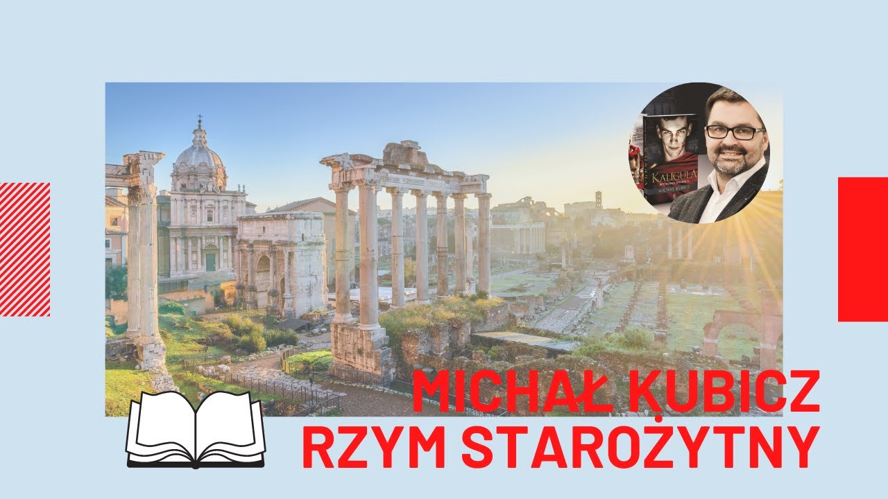 Michał Kubicz - starożytny Rzym oczyma pisarza