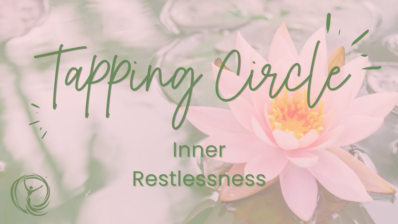 Tapping Circle: Inner Restlessness | Gentle EFT for Emotional Support