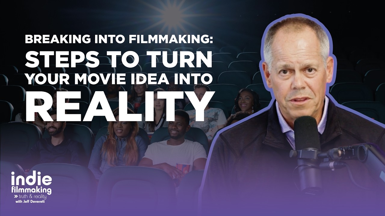 Breaking into Filmmaking: Steps to Turn Your Movie Idea into Reality