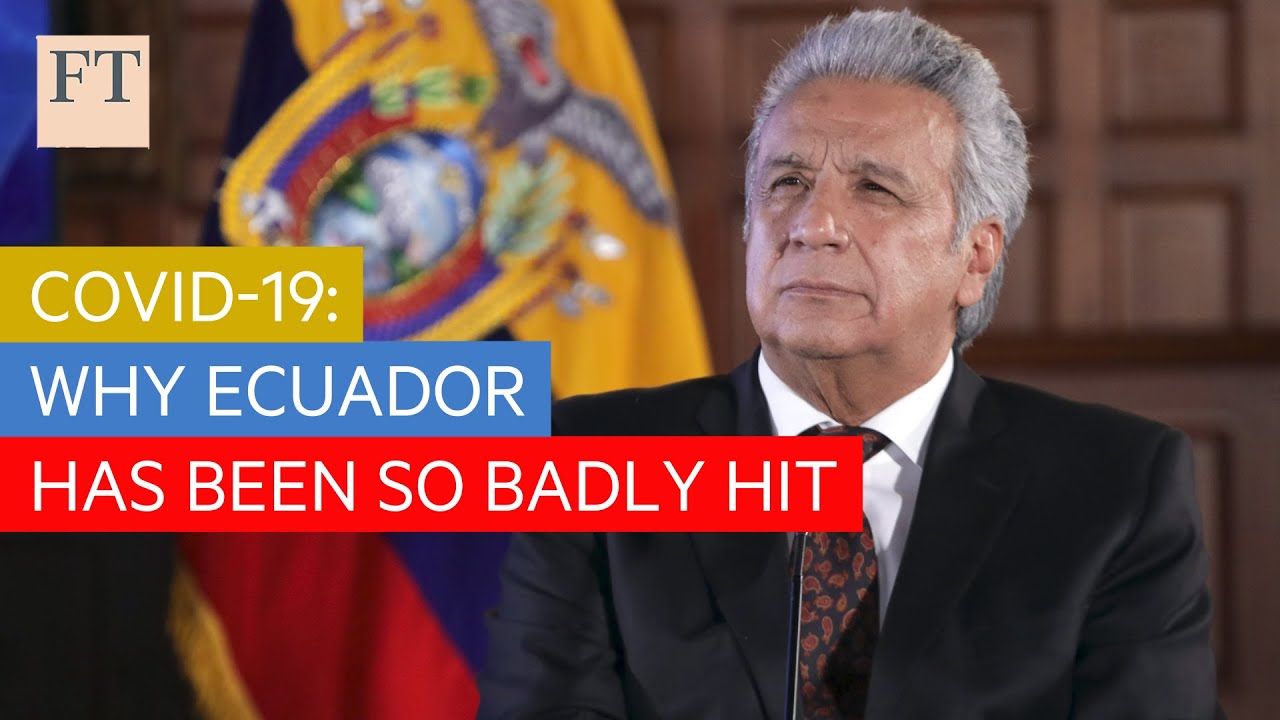Coronavirus: President Lenin Moreno on why Ecuador has been so badly hit | FT