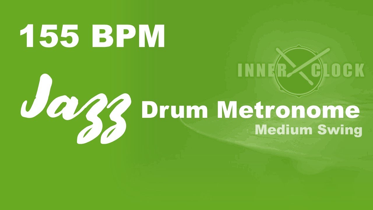 Jazz Drum Metronome for ALL Instruments 155 BPM | Medium Swing | Famous Jazz Standards