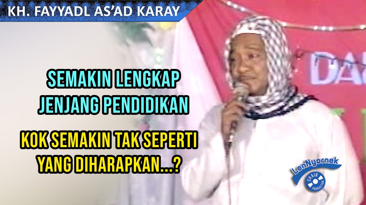 JENJANG PENDIDIKAN LENGKAP Tapi Hasil Jauh dari Harapan ||   KH. Fayyadl As'ad