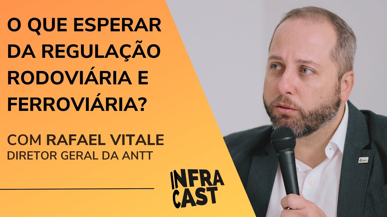 O que esperar da regulação do setor rodoviário e ferroviário? | Rafael Vitale (Diretor Geral/ANTT)