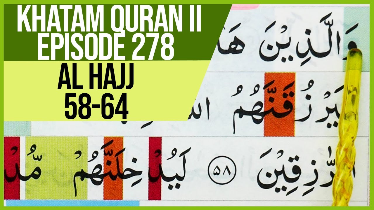 KHATAM QURAN II SURAH Al HAJJ AYAT 58-64 TARTIL  BELAJAR MENGAJI PELAN PELAN EP 278