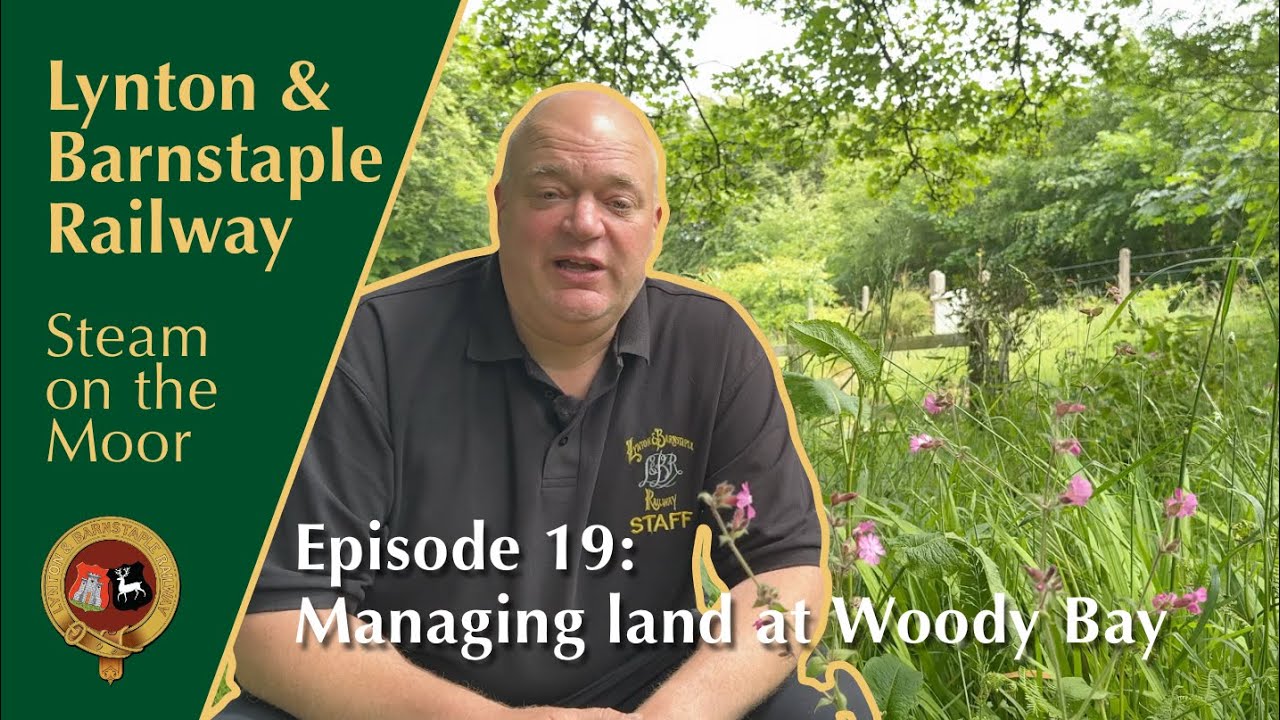 Lynton and Barnstaple Railway, Steam on the Moor,  Episode 19: Managing land at Woody Bay