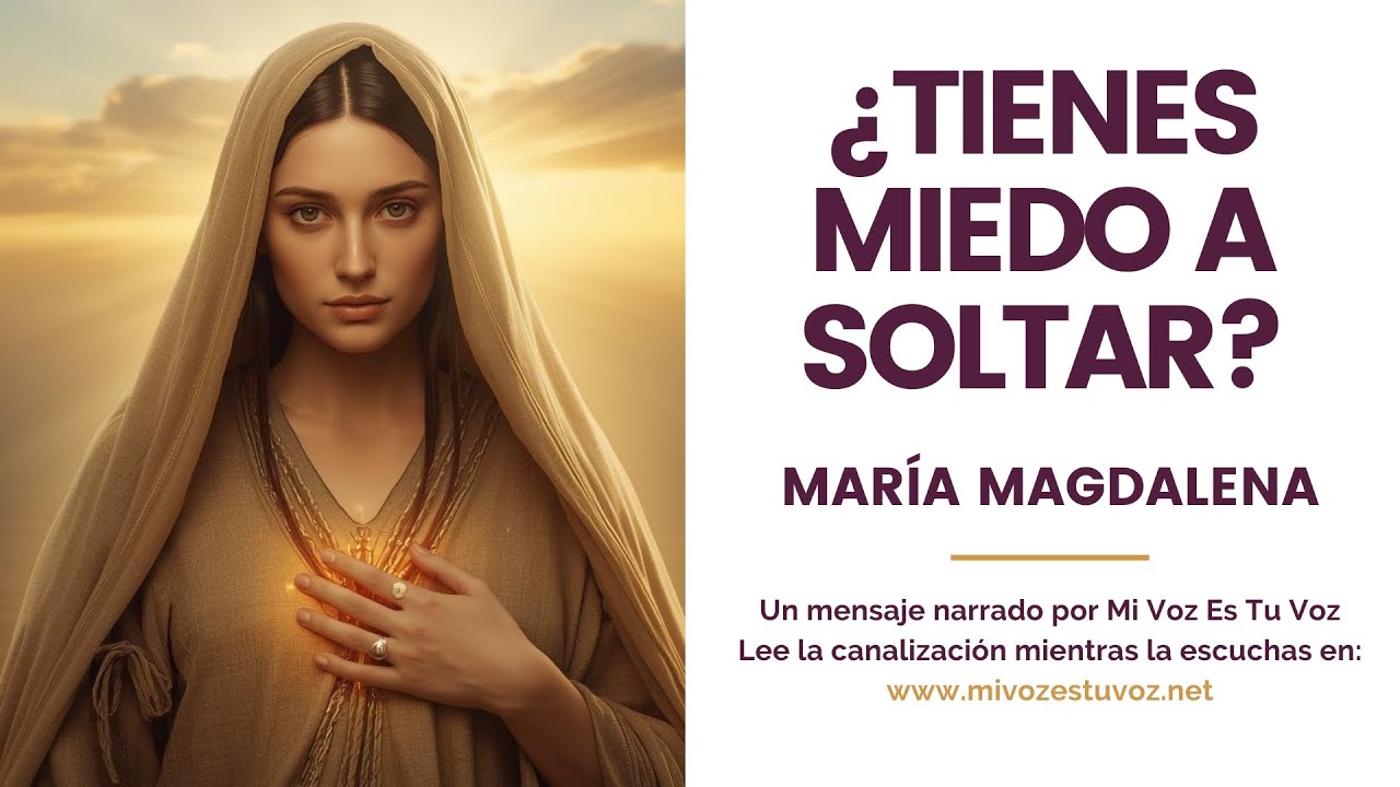 ¿TIENES MIEDO A SOLTAR? | Un mensaje de Mª Magdalena